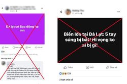 Những trường hợp đăng tải thông tin thất thiệt 'Đà Lạt có biến, bạo động' khai gì?
