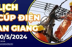 Lịch cúp điện An Giang hôm nay ngày 10/5/2024