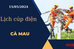 Lịch cúp điện hôm nay ngày 15/05/2024 tại Cà Mau