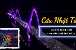 Cầu Nhật Tân: Rực rỡ lung linh thu hút mọi ánh nhìn