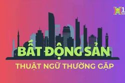 Những thuật ngữ bất động sản thường gặp