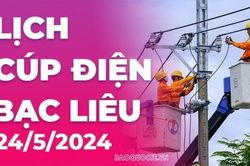 Lịch cúp điện Bạc Liêu hôm nay ngày 24/5/2024