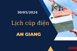 Lịch cúp điện hôm nay tại An Giang ngày 30/05/2024