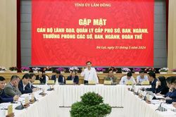 Cần nhiều cán bộ tốt để đưa Lâm Đồng vượt qua khó khăn và phát triển