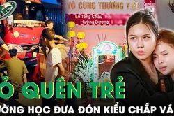 Vụ bé trai mầm non bị bỏ quên trên xe: Hàng loạt bất cập trong quy trình đưa đón trẻ