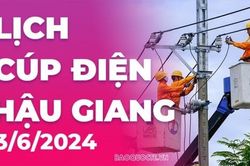 Lịch cúp điện Hậu Giang hôm nay ngày 3/6/2024