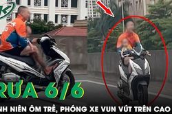 Hoảng hồn cảnh tượng nam thanh niên ôm trẻ trong lòng, phóng xe máy vun vút trên cao tốc