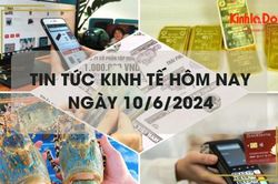 Tin tức kinh tế ngày 10/6/2024: giá vàng thế giới giảm mạnh nhất trong 4 năm