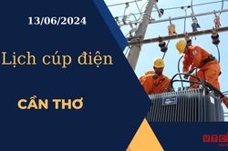 Lịch cúp điện hôm nay ngày 13/06/2024 tại Cần Thơ