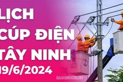 Lịch cúp điện Tây Ninh hôm nay ngày 19/6/2024