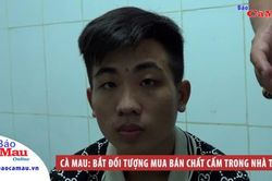 Cà Mau: bắt đối tượng mua bán chất cấm trong nhà thuê