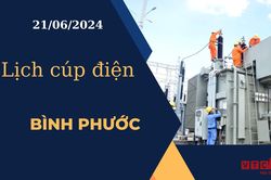 Lịch cúp điện hôm nay ngày 21/06/2024 tại Bình Phước