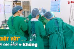 'Chật vật'… với các khối u khủng