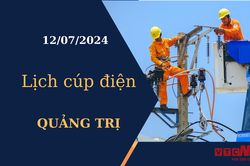 Lịch cúp điện hôm nay tại Quảng Trị ngày 12/07/2024