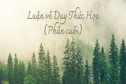 Tóm luận về 'Duy Thức học' (Phần cuối)