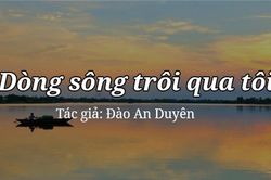 Tản văn hay: Dòng sông trôi qua tôi