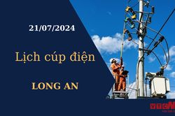 Lịch cúp điện hôm nay tại Long An ngày 21/07/2024