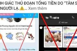 Cảnh báo thủ đoạn tống tiền do 'tâm sự' với người lạ