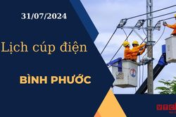 Lịch cúp điện hôm nay ngày 31/07/2024 tại Bình Phước