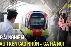 Trải nghiệm tàu trên cao Nhổn - ga Hà Nội