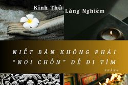 Kinh Thủ Lăng Nghiêm - Niết bàn không phải là 'nơi chốn' để đi tìm (P.6)