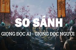 So sánh giọng đọc AI với giọng người đọc