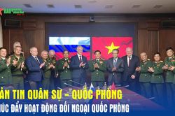 Bản tin Quân sự - Quốc phòng: Thúc đẩy hoạt động đối ngoại Quốc phòng