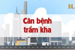 Căn bệnh trầm kha | Chuyện quanh ta | 15/08/2024