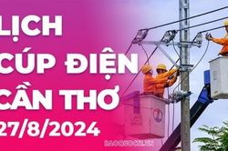 Lịch cúp điện Cần Thơ hôm nay ngày 27/8/2024