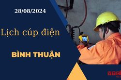 Lịch cúp điện hôm nay ngày 28/08/2024 tại Bình Thuận