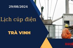 Lịch cúp điện hôm nay ngày 29/08/2024 tại Trà Vinh