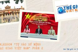 Tự hào sứ mệnh Ngoại giao Việt Nam (Phần 2): Ngoại giao Bay cao, bay xa