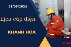 Lịch cúp điện hôm nay ngày 31/08/2024 tại Khánh Hòa