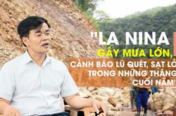 La Nina gây mưa lớn, cảnh báo lũ quét, sạt lở trong những tháng cuối năm
