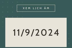 Lịch âm 11/9 - Âm lịch hôm nay 11/9 chính xác nhất