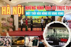 Những hình ảnh 3D trực tuyến về Hà Nội một thời hào hùng và vang vọng