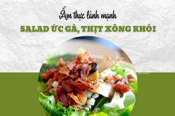 'Hai trong một' món salad ức gà ăn kèm thịt xông khói