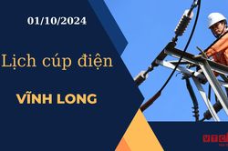 Lịch cúp điện hôm nay ngày 1/10/2024 tại Vĩnh Long