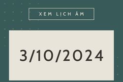 Lịch âm hôm nay 3/10 chính xác nhất, lịch vạn niên ngày 3/10/2024