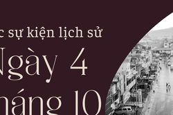 Ngày này năm xưa 4/10: Các sự kiện lịch sử nổi bật trong ngày 4/10