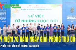Kỷ niệm 70 năm Ngày Giải phóng Thủ đô: Đắp bồi tình yêu quê hương, đất nước