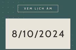 Lịch âm hôm nay 8/10 chính xác nhất, lịch vạn niên ngày 8/10/2024