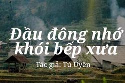 Tản văn hay: Đầu Đông nhớ khói bếp xưa