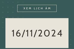 Lịch âm hôm nay 16/11 chính xác nhất, lịch vạn niên ngày 16/11/2024