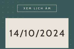 Lịch âm hôm nay 14/10 chính xác nhất, lịch vạn niên ngày 14/10/2024