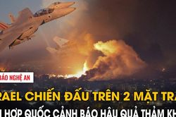 Israel chiến đấu trên 2 mặt trận, Liên Hợp Quốc cảnh báo hậu quả thảm khốc