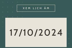 Lịch âm hôm nay 17/10 chính xác nhất, lịch vạn niên ngày 17/10/2024
