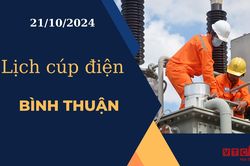 Lịch cúp điện hôm nay ngày 21/10/2024 tại Bình Thuận