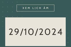 Lịch âm hôm nay 29/10 chính xác nhất, lịch vạn niên ngày 29/10/2024
