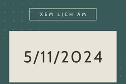 Lịch âm 5/11 chính xác nhất, lịch vạn niên ngày 5/11/2024